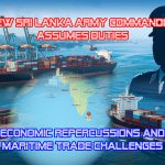 New Sri Lanka Army Commander Assumes Duties: Economic Repercussions and Maritime Trade Challenges