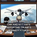 Why CNN and NYT Are Struggling to Cover Trump’s Boeing F-47 Decision