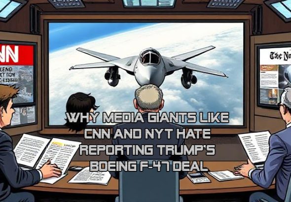 Why CNN and NYT Are Struggling to Cover Trump’s Boeing F-47 Decision